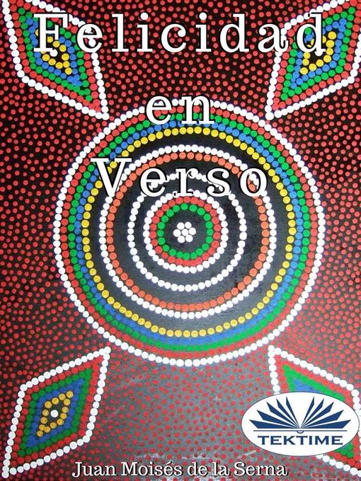 Title details for Felicidad En Verso by Juan Moisés De La Serna - Available